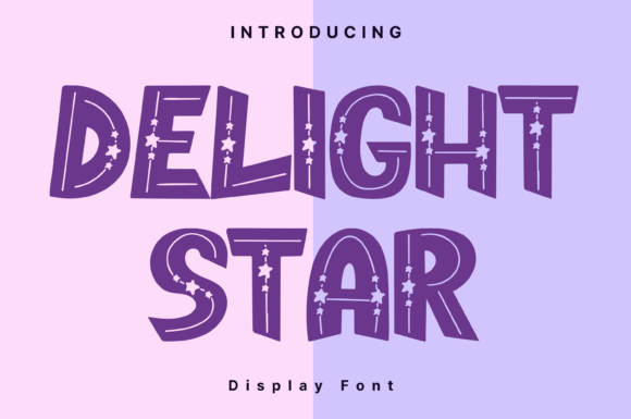Delight Star: A Display Font That Makes Your Campaign Pop