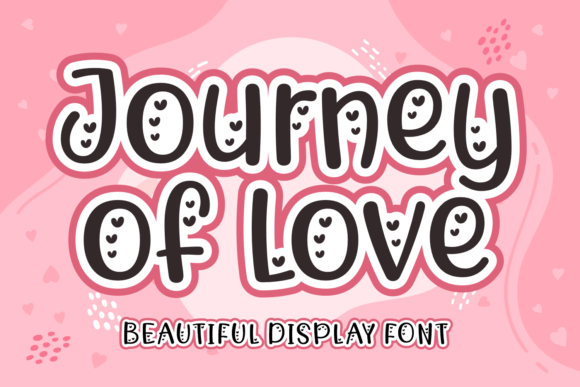 Journey of Love: A Sweet, Heartfelt Display Font for Small Businesses