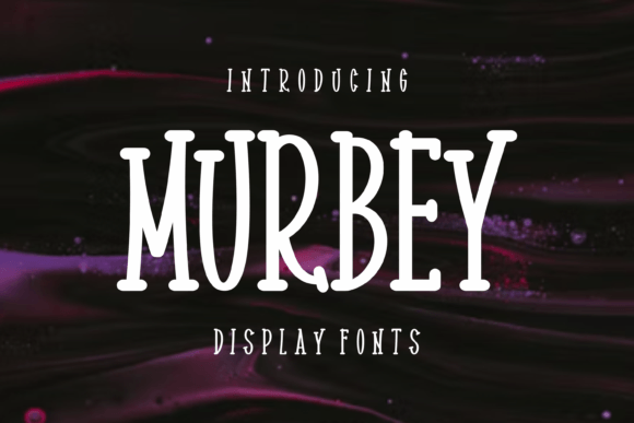 Murbey: A Display Font That Makes Your Campaign Stand Out